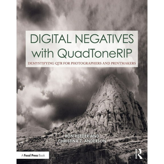 Contemporary Practices in Alternative Pr Digital Negatives with Quadtonerip: Demystifying Qtr for Photographers and Printmakers, (Paperback)