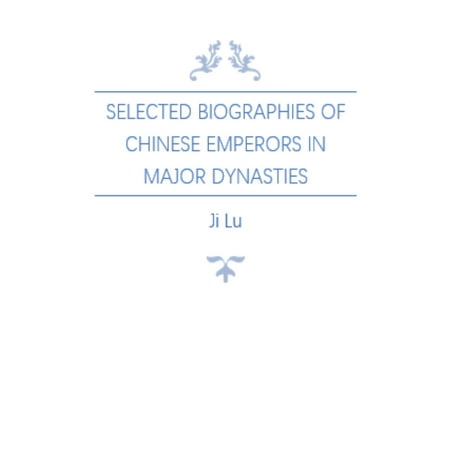 Selected Biographies of Chinese Emperors in Major Dynasties -