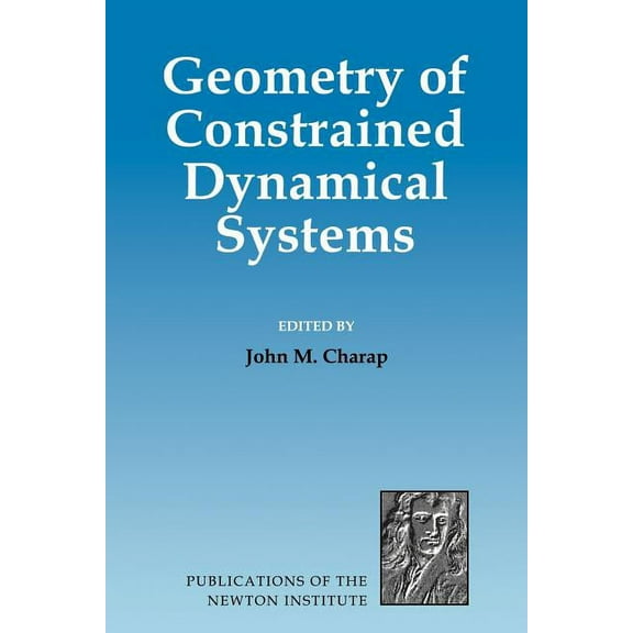 Publications of the Newton Institute Geometry of Constrained Dynamical Systems, Book 3, (Paperback)