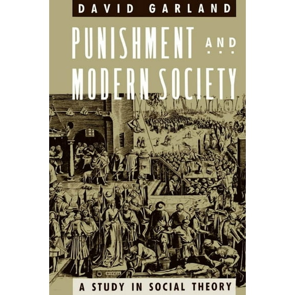 Studies in Crime and Justice Punishment and Modern Society: A Study in Social Theory, (Paperback)