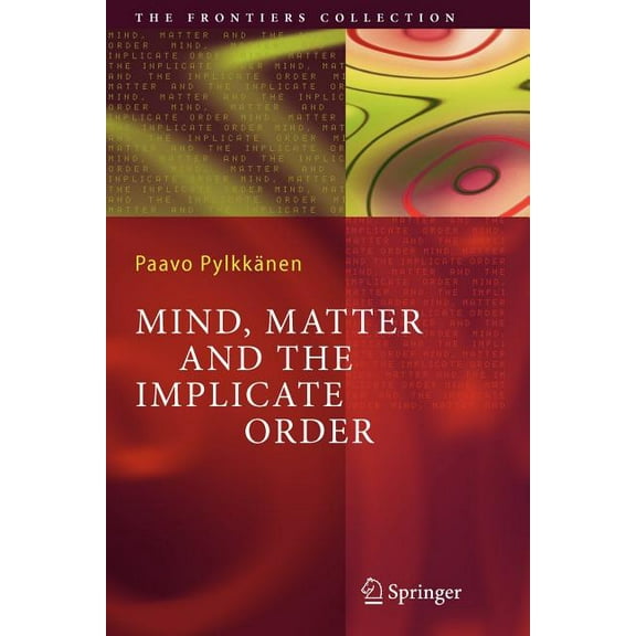 Frontiers Collection Mind, Matter and the Implicate Order, (Paperback)