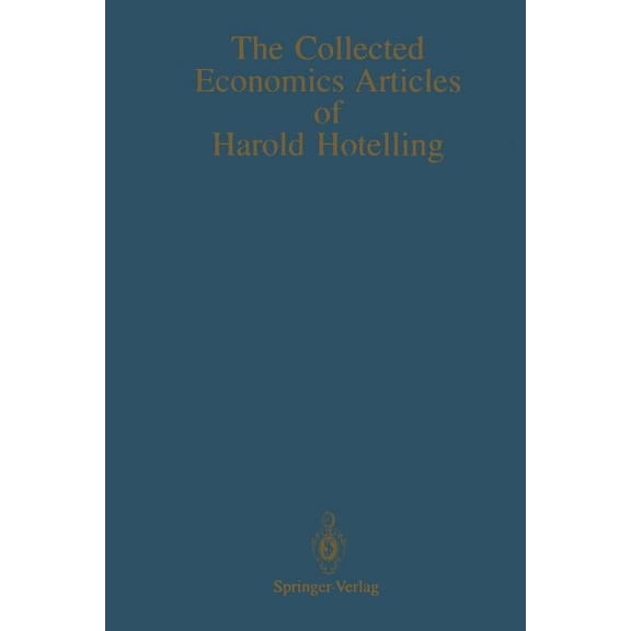 The Collected Economics Articles of Harold Hotelling, (Paperback)