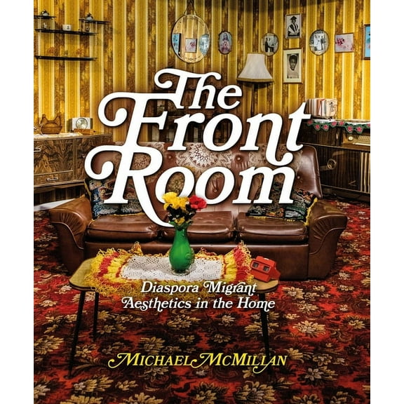 The Front Room : Diaspora Migrant Aesthetics in the Home (Paperback)