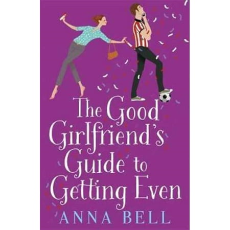 GOOD GIRLFRIENDS GUIDE TO GETTING EVEN (The Best Way To Get A Girlfriend)