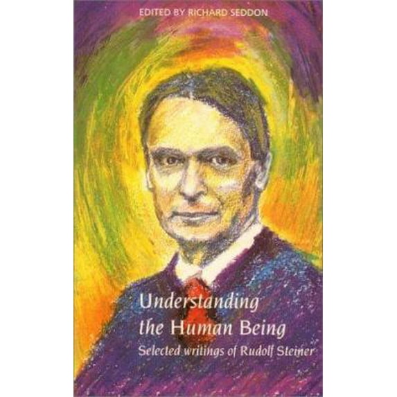 Pre-Owned Understanding the Human Being : Selected Writings of Rudolf Steiner (Paperback) 1855840057 9781855840058