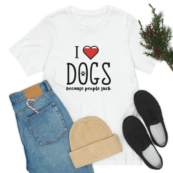 I Love DOGS because people suck Unisex Jersey Short Sleeve Tee