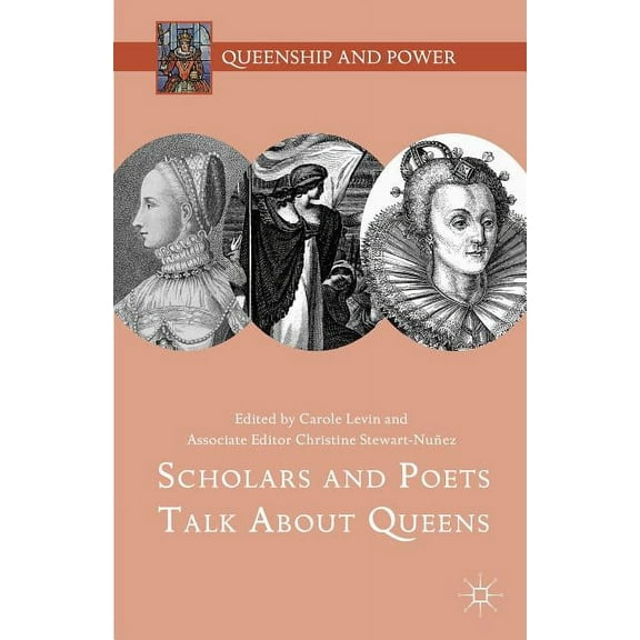 Queenship and Power Scholars and Poets Talk about Queens, (Hardcover)