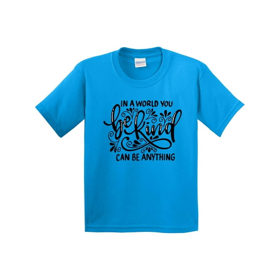 Inktastic Inspirational Quote in a World You Can Be Anything Be Kind Youth T-Shirt