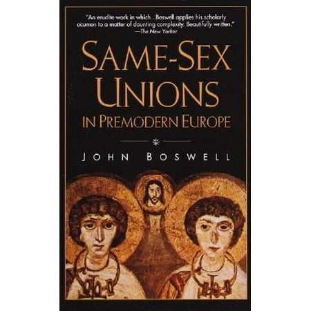 a review of same sex unions in premodern europe by john boswell John boswell's same-sex unions in premodern europe broaches two crucial issues: the subjectivity of translation--in this case, what do other people mean when they speak of love or marriage. a review of same sex unions in premodern europe by john boswell John boswell's same-sex unions in premodern europe broaches two crucial issues: the subjectivity of translation--in this case, what do other people mean when they speak of love or marriage.