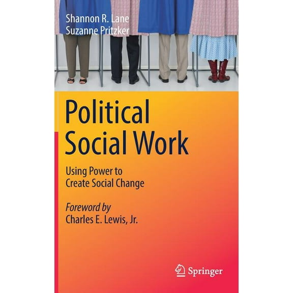 Political Social Work: Using Power to Create Social Change, (Hardcover)