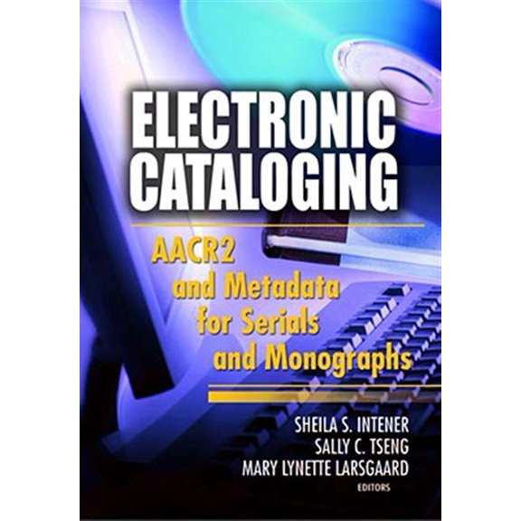 Pre-Owned Electronic Cataloging: AACR2 and Metadata for Serials and Monographs (Hardcover)