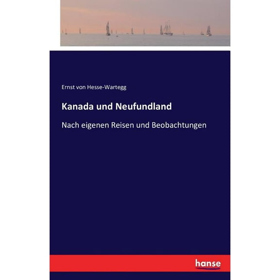 Kanada und Neufundland : Nach eigenen Reisen und Beobachtungen (Paperback)