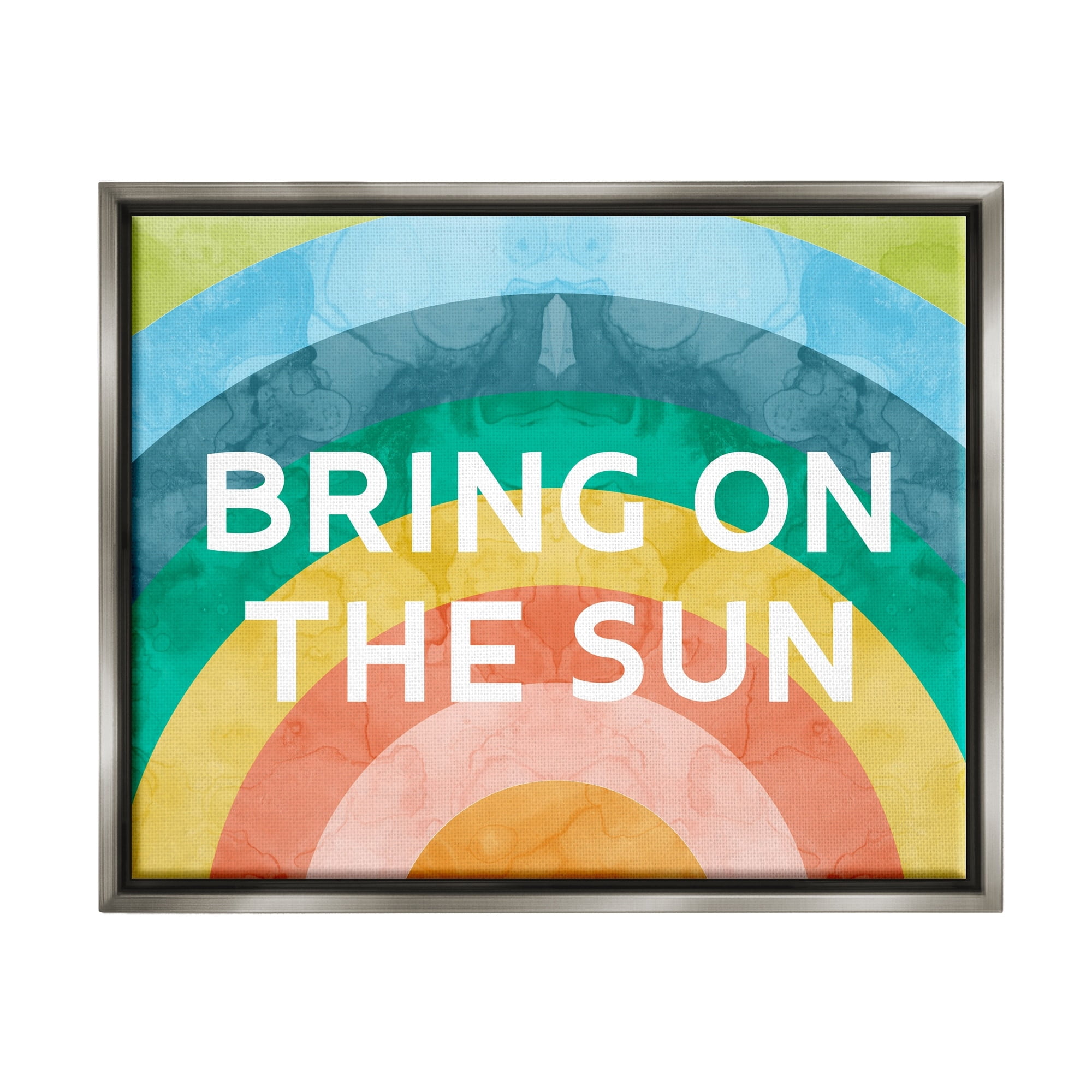 Stupell Industries Bring On The Sun Typography Rainbow Watercolor Detail Graphic Art Luster Gray Floating Framed Canvas Print Wall Art, Design by Daphne Polselli