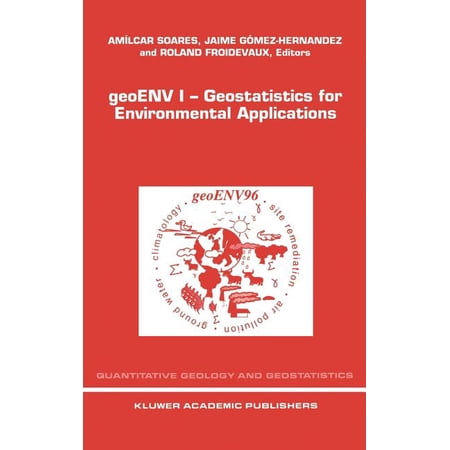 Quantitative Geology and Geostatistics Geoenv I -- Geostatistics for Environmental Applications: Proceedings of the Geostatistics for Environmental Application Book 9 (Hardcover)