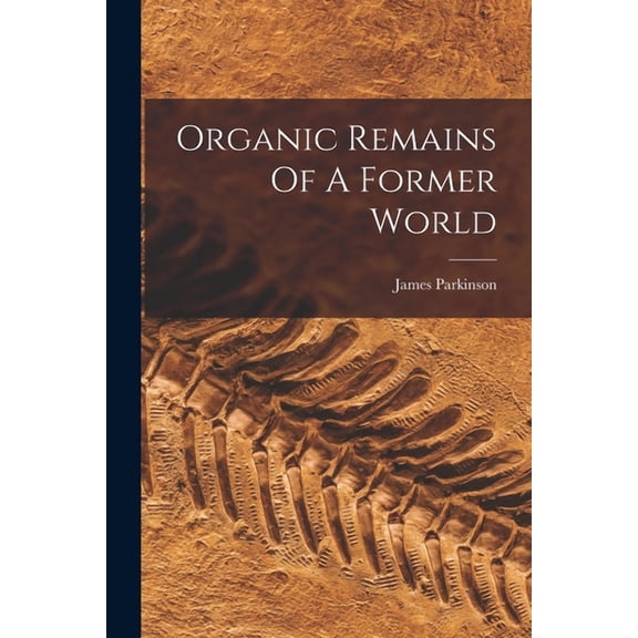 Organic Remains Of A Former World (Paperback)