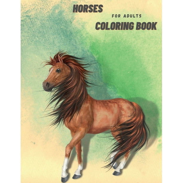 Download Horse Coloring Book For Adults Beautiful Horse Coloring Book Stress Relieving Coloring Pages Anxiety Relief Relaxation 47 Unique And Beautiful Designs Perfect Gift Paperback Walmart Com Walmart Com