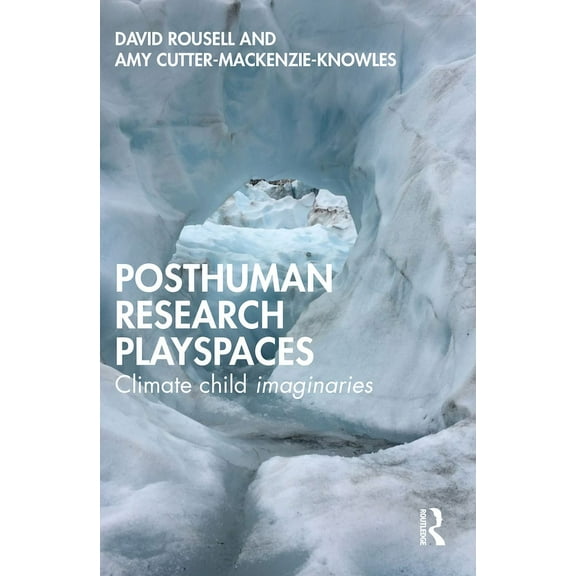 Posthuman Research Playspaces: Climate Child Imaginaries, (Paperback)