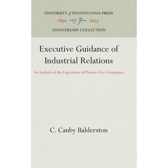 Anniversary Collection: Executive Guidance of Industrial Relations: An Analysis of the Experience of Twenty-Five Companies (Hardcover)