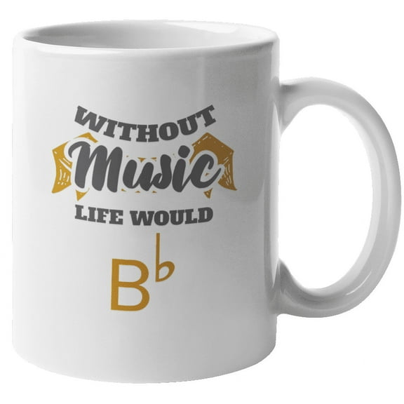 Without Music Life Would B Flat, Funny Music Pun Coffee & Tea Gift Mug (11oz)