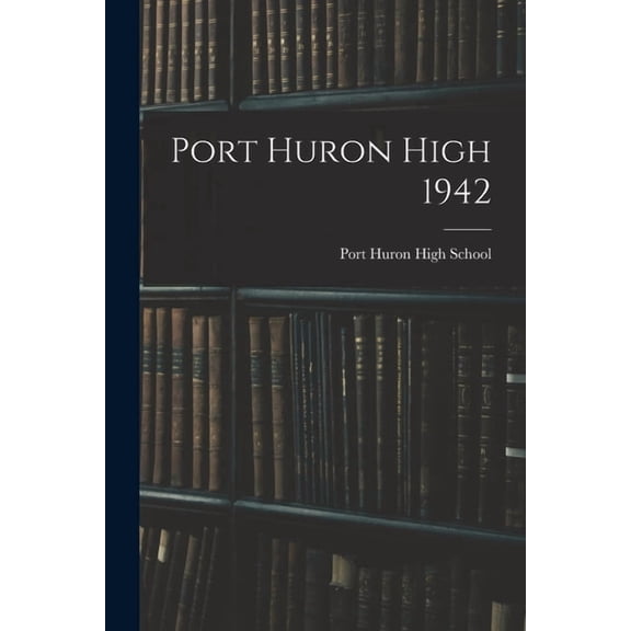 Port Huron High 1942, (Paperback)