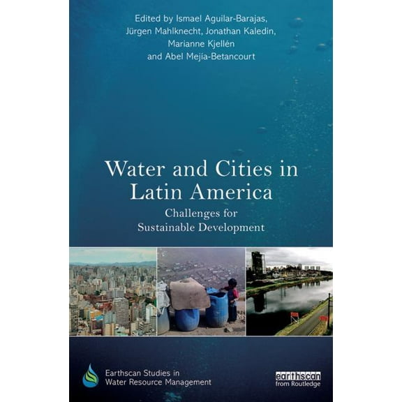 Earthscan Studies in Water Resource Mana Water and Cities in Latin America: Challenges for Sustainable Development, (Hardcover)