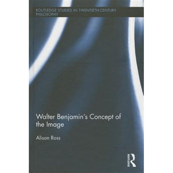 Pre-Owned Routledge Studies in Twentieth-Century P Walter Benjamin's Concept of the Image, (Hardcover)