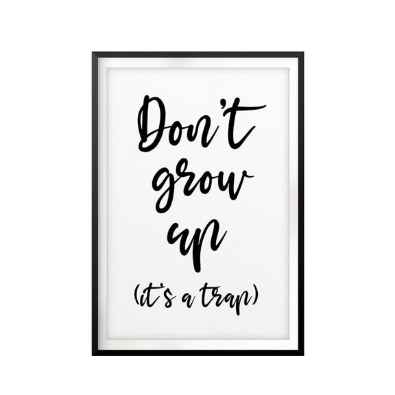 Designs ByLITA Don't Grow Up It's A Trap 11 x 14 UNFRAMED Print Cute Typography Wall Art