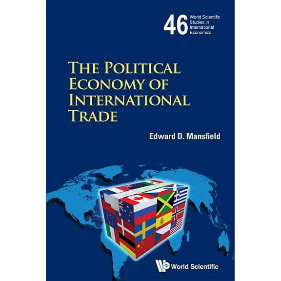 World Scientific Studies in Internationa The Political Economy of International Trade, Book 46, (Hardcover)