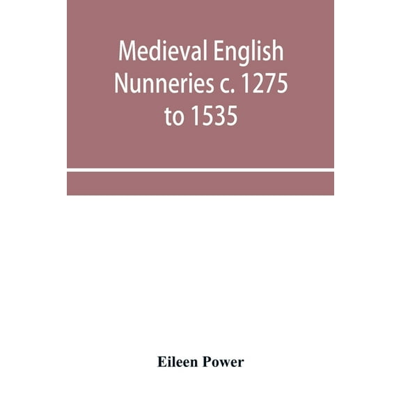 Medieval English nunneries c. 1275 to 1535, (Paperback)