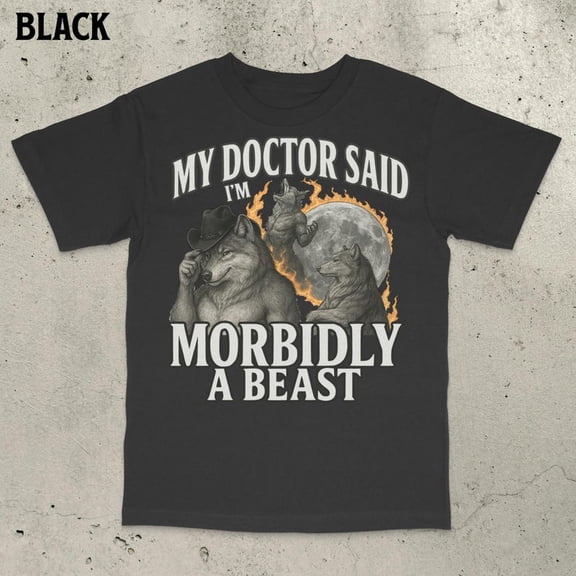 Morbidly A Beast Shirt, Werewolf Memes, Alpha Wolf T-Shirt, Werewolf Shirt, Funny Cringe Shirt, Offensive Meme Shirt, Gen Z Shirt, Y2k Shirt