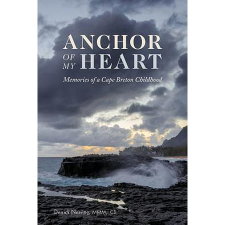 Anchor of My Heart : Memories of a Cape Breton (Best Childhood Memories List)