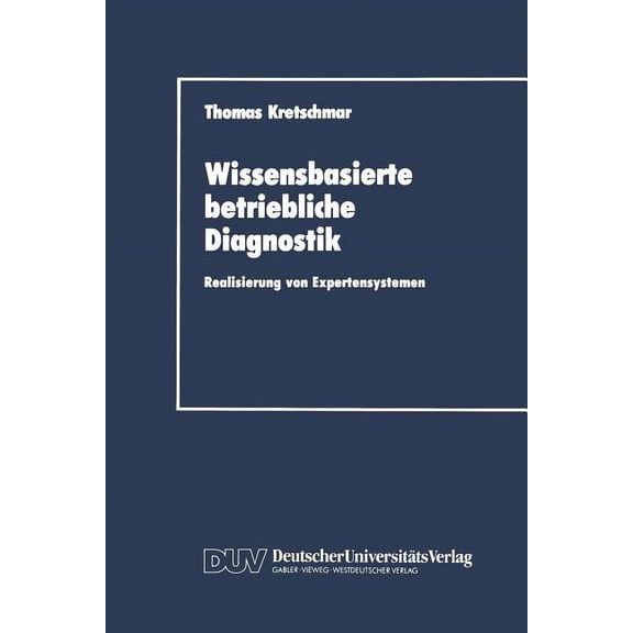 Duv Wirtschaftswissenschaft Wissensbasierte Betriebliche Diagnostik: Realisierung Von Expertensystemen, (Paperback)