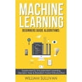 thumbnail image 1 of Pre-Owned Machine learning Beginners Guide Algorithms: Supervised & Unsupervised learning, Decision Tree & (Paperback) by William Sullivan, 1 of 1