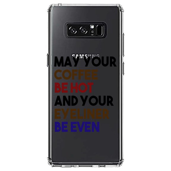 DistinctInk Clear Shockproof Hybrid Case for Samsung Galaxy Note 8 - TPU Bumper Acrylic Back Tempered Glass Screen Protector - May Your Coffee Be Hot Eyeliner Be Even