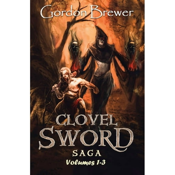Clovel Sword Saga Clovel Sword Saga: Volumes 1-3, (Paperback)