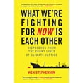 thumbnail image 1 of Pre-Owned What We're Fighting for Now Is Each Other: Dispatches from the Front Lines of Climate Justice (Hardcover) 0807088404 9780807088401, 1 of 1