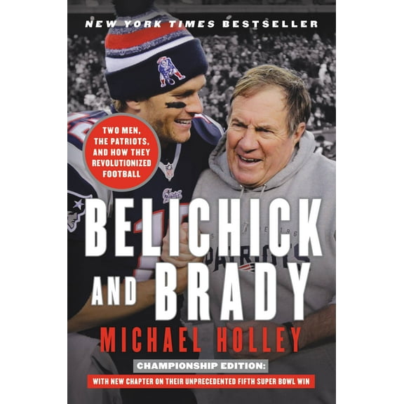 Belichick and Brady: Two Men, the Patriots, and How They Revolutionized Football, (Paperback)