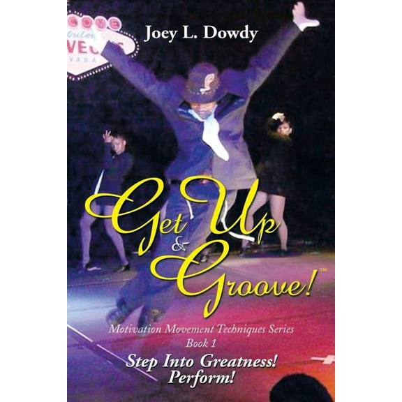 Get Up and Groove!: Step Into Greatness (Perform) (Paperback)