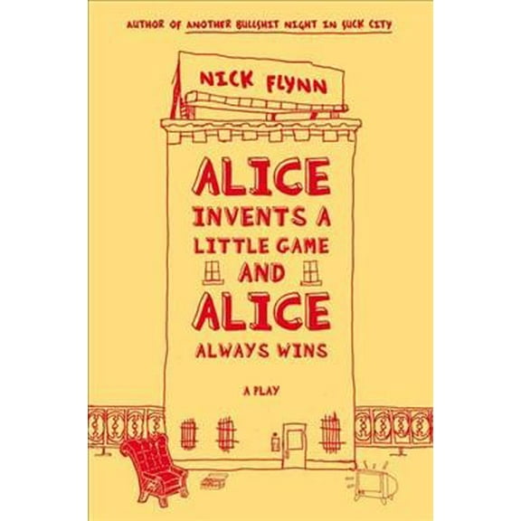 Alice Invents a Little Game and Alice Always Wins -- Nick Flynn