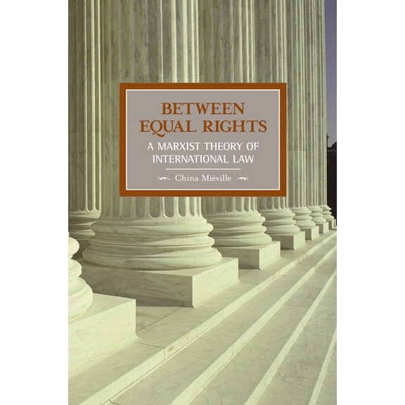 Historical Materialism Between Equal Rights: A Marxist Theory of International Law, (Paperback)