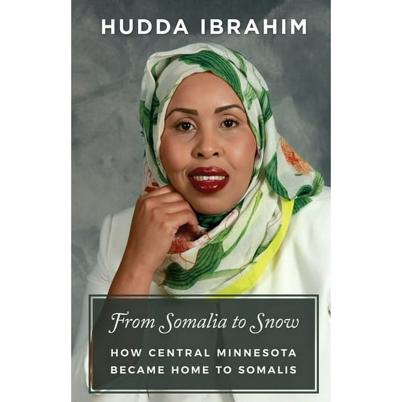 From Somalia to Snow: How Central Minnesota Became Home to Somalis, (Paperback)