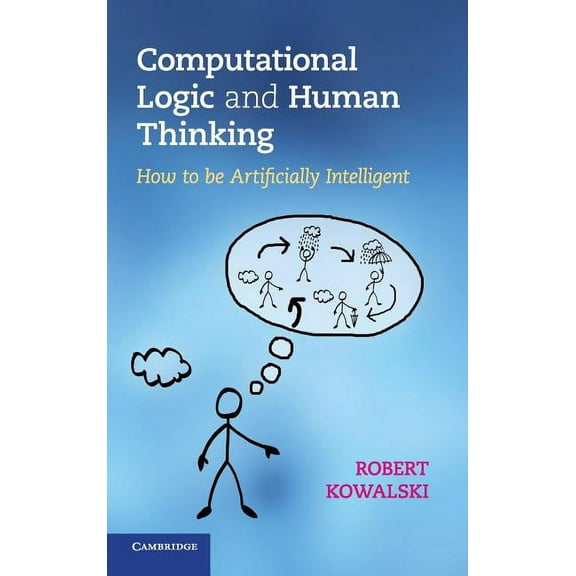 Computational Logic and Human Thinking, (Hardcover)