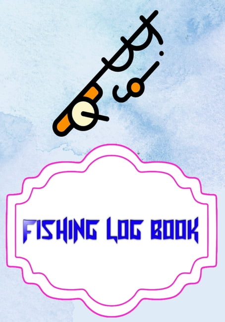 Fishing Log Template : Printable Fishing Log Book 110 Page Cover Glossy