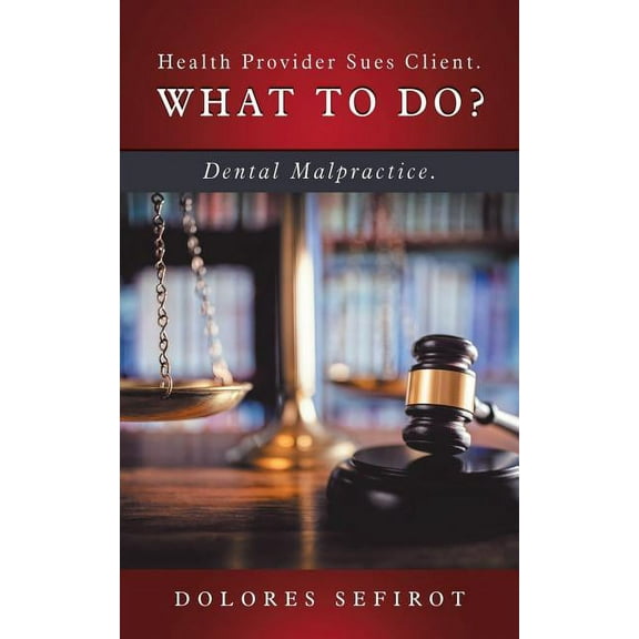 Health Provider Sues Client What to Do? : Dental Malpractice