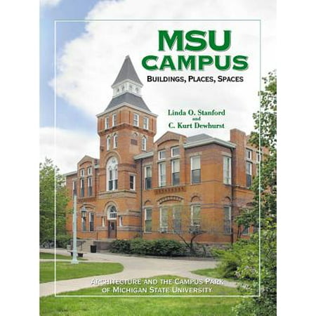 MSU Campus—Buildings, Places, Spaces : Architecture and the Campus Park of Michigan State (Best Places In Michigan)