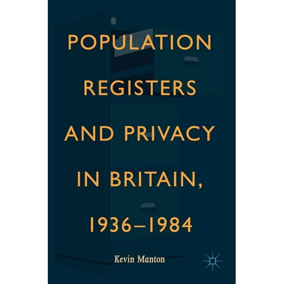 Population Registers and Privacy in Britain, 1936--1984, (Hardcover)