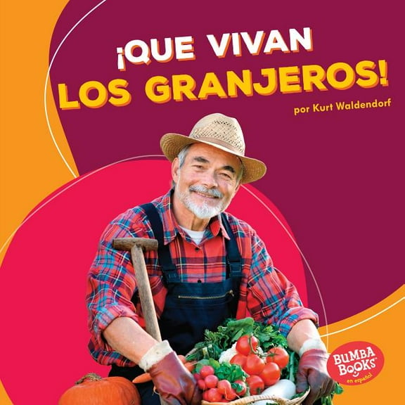 Bumba Books (R) en Español -- ¡que Vivan los Ayudantes Comun: ¡Que Vivan Los Granjeros! (Hooray for Farmers!) (Hardcover)