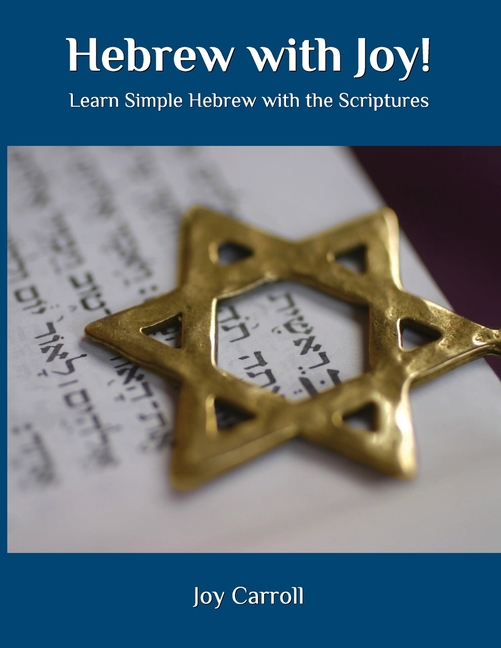 Hebrew with Joy!  Learn Simple Hebrew with the Scriptures (Paperback