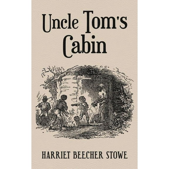 Uncle Tom's Cabin: With Original 1852 Illustrations by Hammett Billings, (Hardcover)