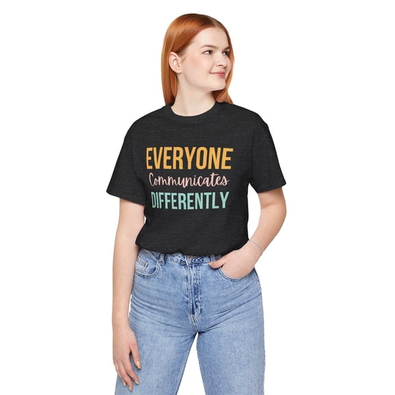 Everyone Communicates Differently cute speech pathologist Leisure T-shirt
